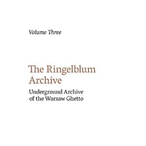 The Ringelblum Archive Underground Archive of the Warsaw Ghetto. Oyneg Shabes. People and Works